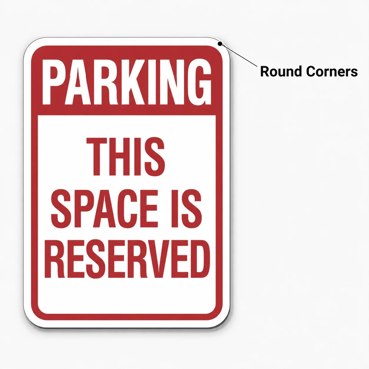 Custom red and white parking sign with text 'Parking This Space is Reserved' and round corners.